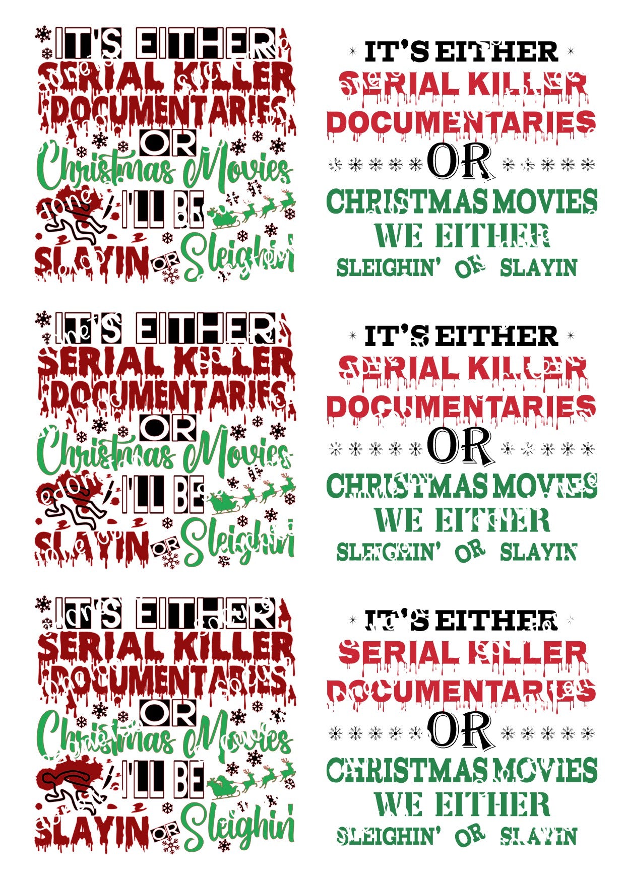 Three vertical panels showing the same holiday phrase in different colorways: red, green, and red-and-green. The text reads, "IT'S EITHER SERIAL KILLER DOCUMENTARIES OR CHRISTMAS MOVIES WE EITHER SLEIGHIN' OR SLAYIN'" with decorative fonts, stars, and small holiday illustrations.