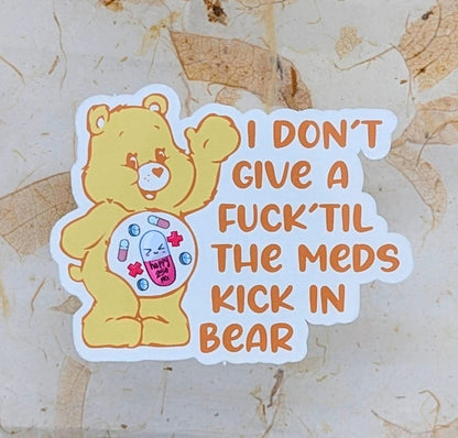 Care Bear - I don't give a fuck til the meds kick in Sticker