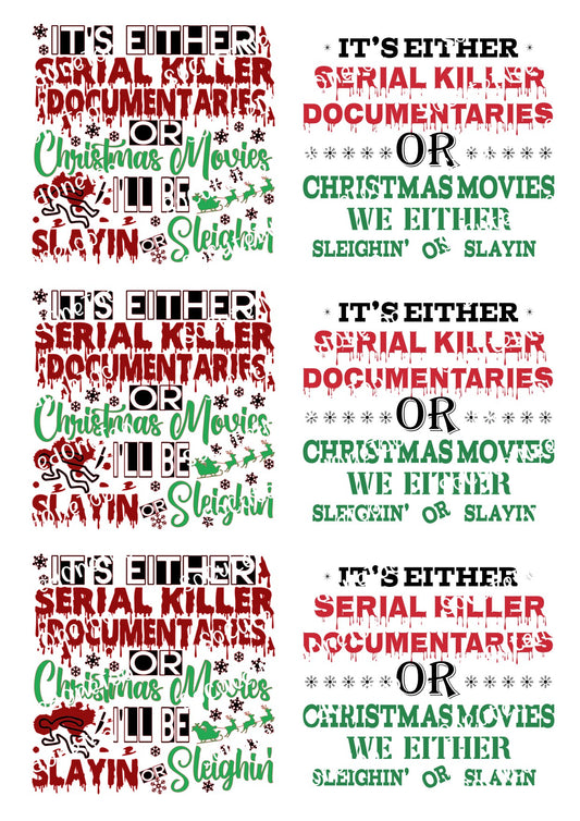 Three vertical panels showing the same holiday phrase in different colorways: red, green, and red-and-green. The text reads, "IT'S EITHER SERIAL KILLER DOCUMENTARIES OR CHRISTMAS MOVIES WE EITHER SLEIGHIN' OR SLAYIN'" with decorative fonts, stars, and small holiday illustrations.