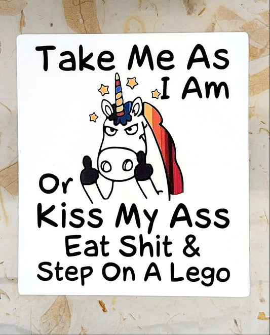 "Take Me As I Am Or Kiss My Ass" Vinyl Sticker | Adult Humor Sticker