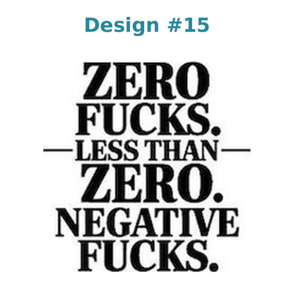 Adult humor vinyl decal design 15 - Zero Fucks. Less Than Zero. Negative Fucks.