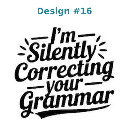 Adult humor vinyl decal design 16 - I'm Silently Correcting Your Grammar