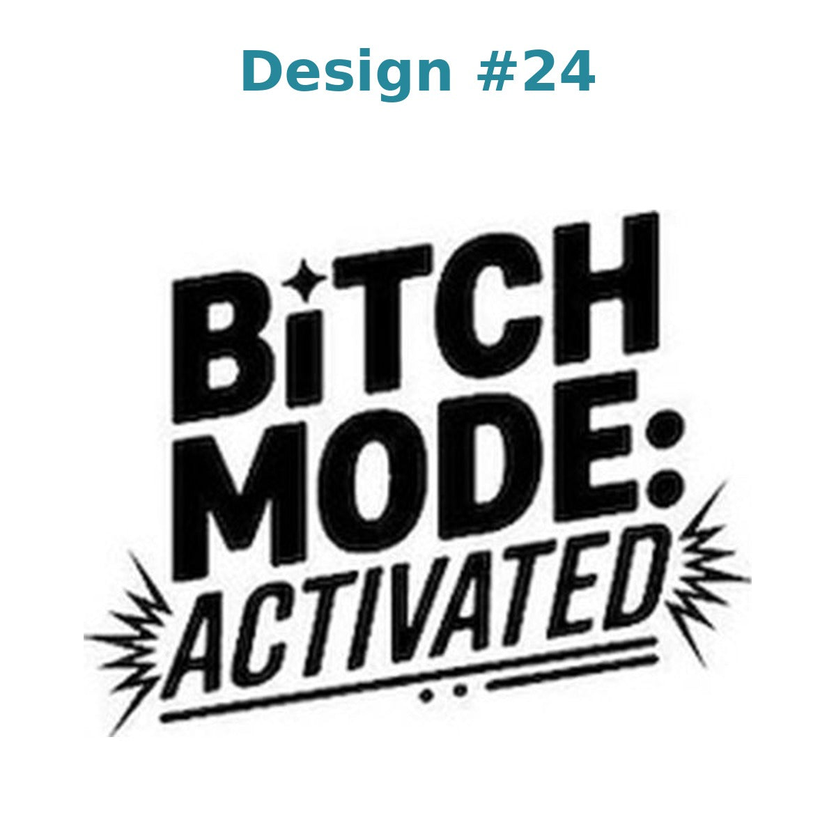Adult humor vinyl decal design 24 - Bitch Mode: Activated