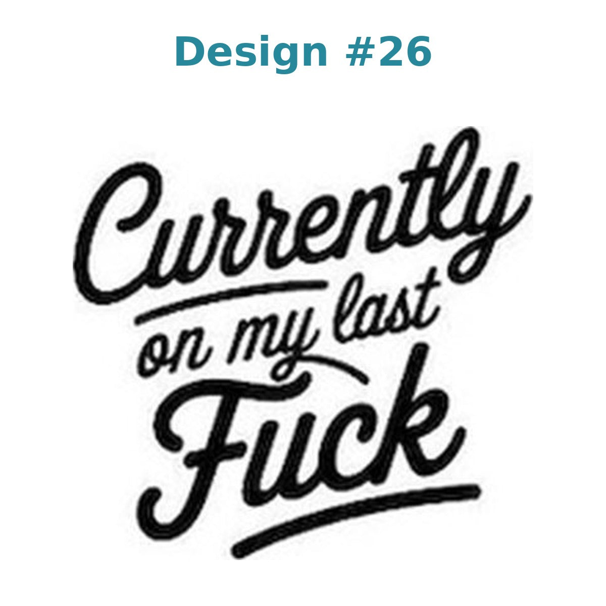 Adult humor vinyl decal design 26 - Currently On My Last Fuck