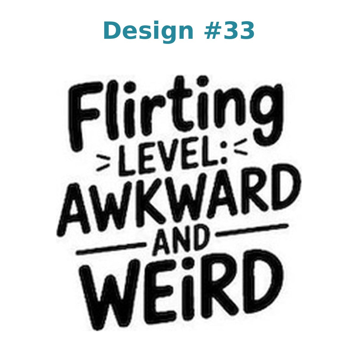 Adult humor vinyl decal design 33 - Flirting Level: Awkward and Weird