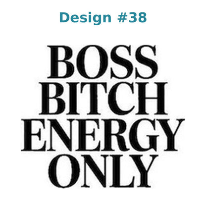 Adult humor vinyl decal design 38 - Boss Bitch Energy Only