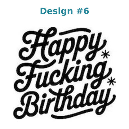 Adult humor vinyl decal design 6 - Happy Fucking Birthday