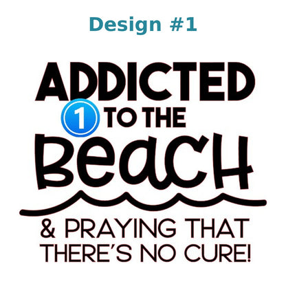 Beach vinyl decal design 1 - Addicted to the Beach