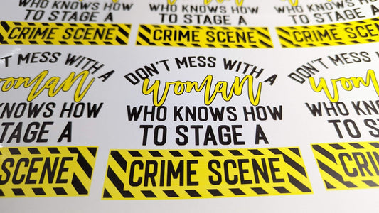 Don't Mess With a Woman Who Knows How to Stage a Crime Scene printed waterslide decals