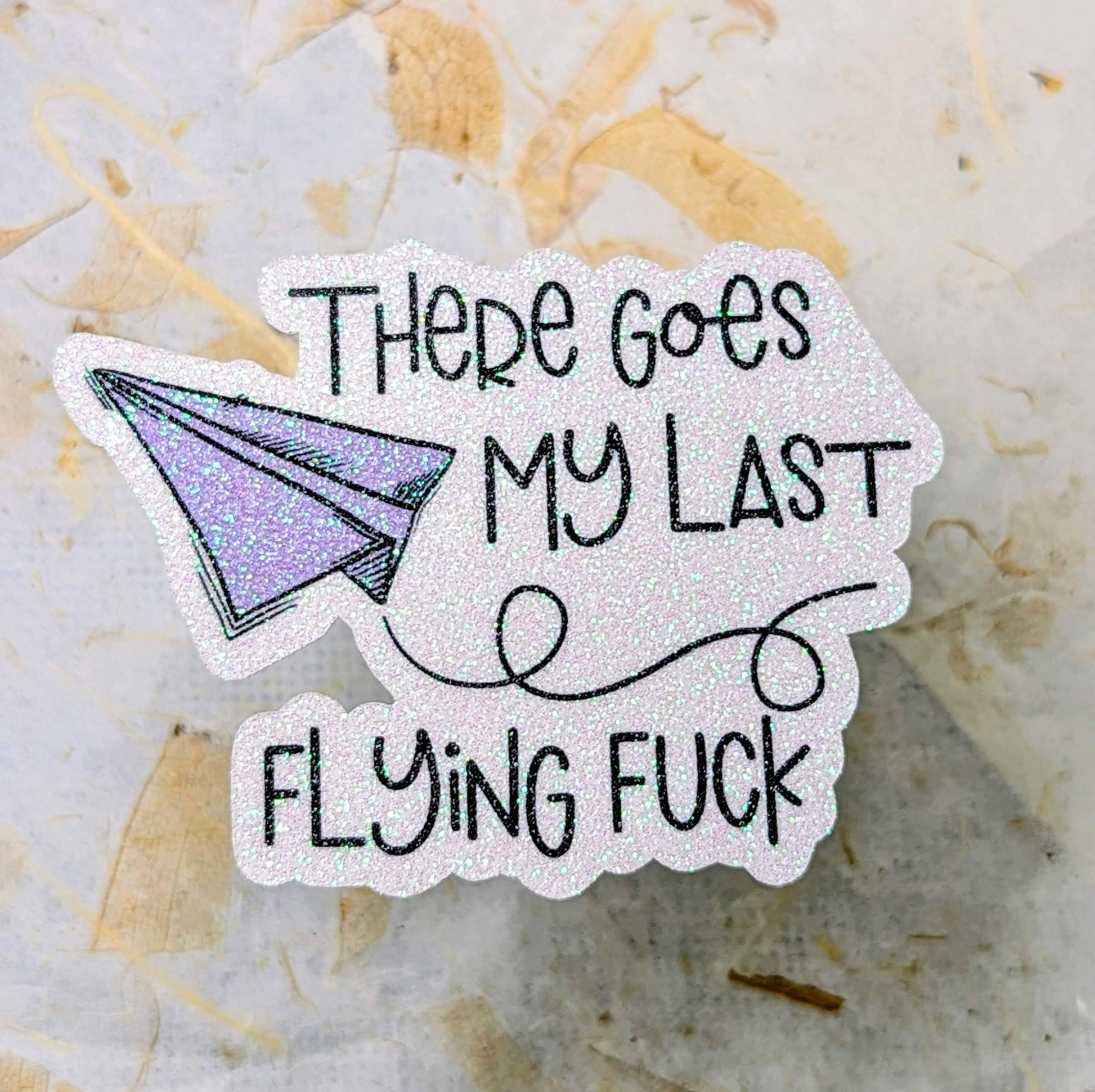 There Goes My Last Flying Fuck adult humor glitter vinyl sticker with paper airplane - SoCuteINeedOneToo