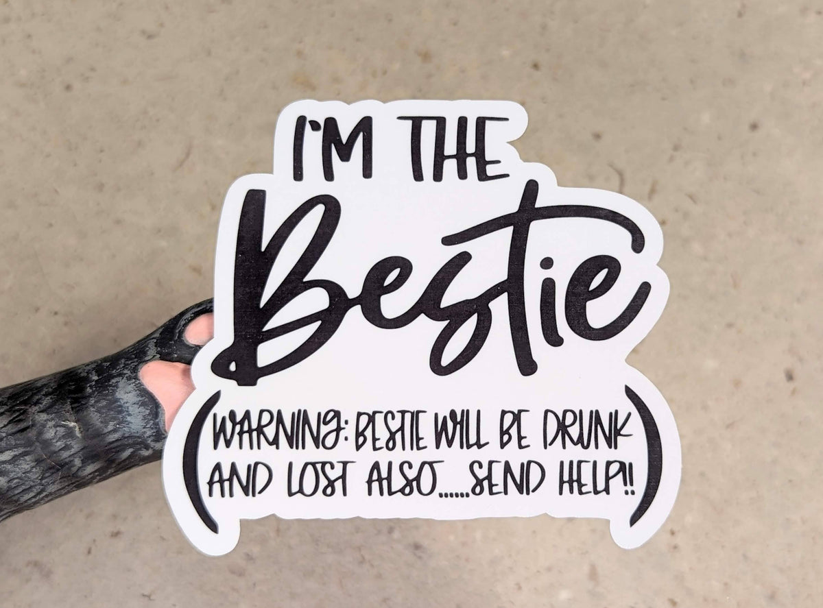 I'm the Bestie warning will be drunk and lost vinyl sticker