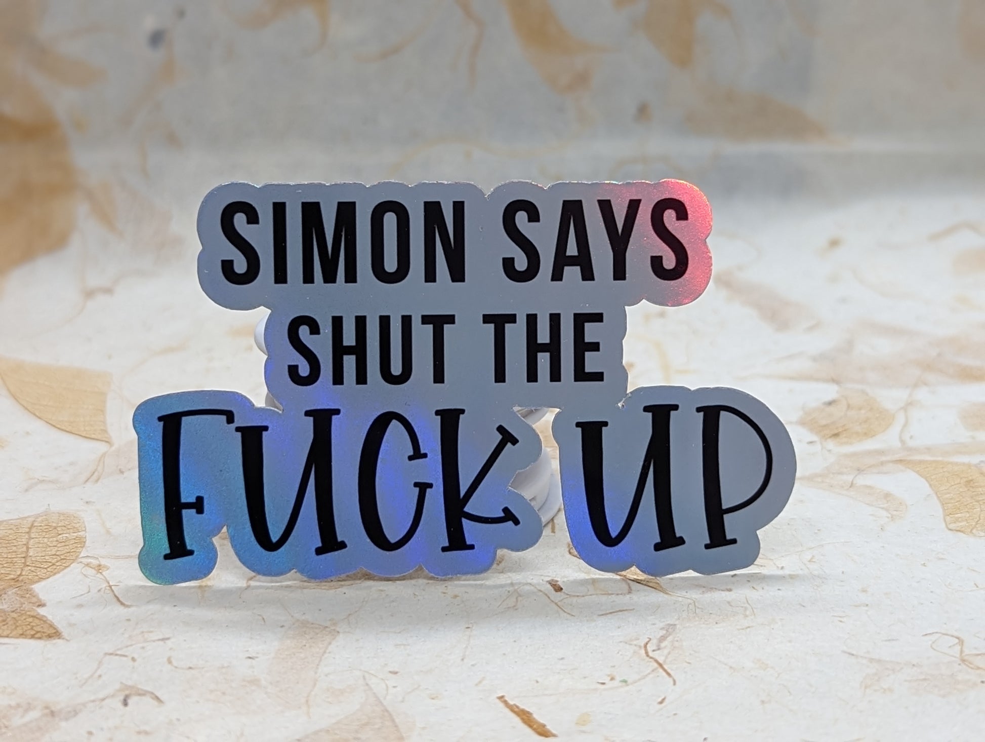 Simon Says Shut The Fuck Up adult humor holographic vinyl sticker - SoCuteINeedOneToo